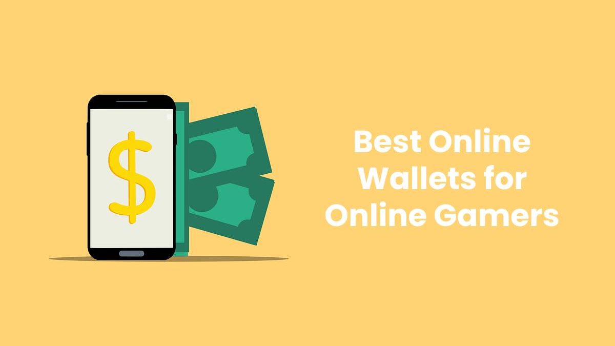 Best Online Wallets for Online Gamers