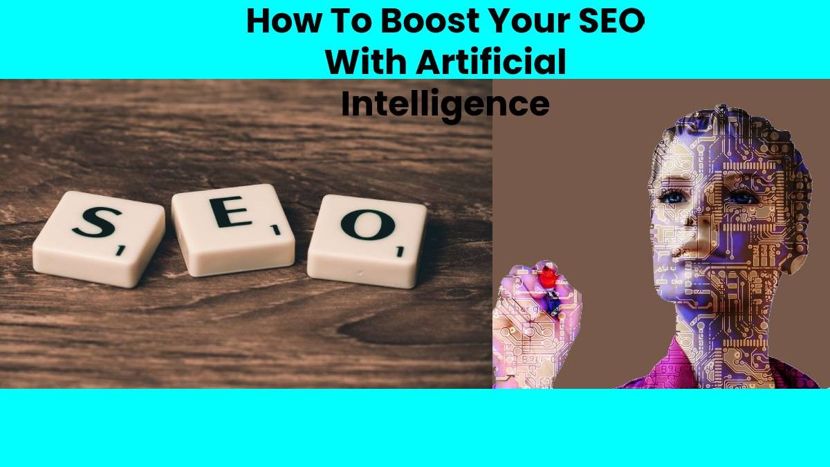 How To Boost Your SEO With Artificial Intelligence