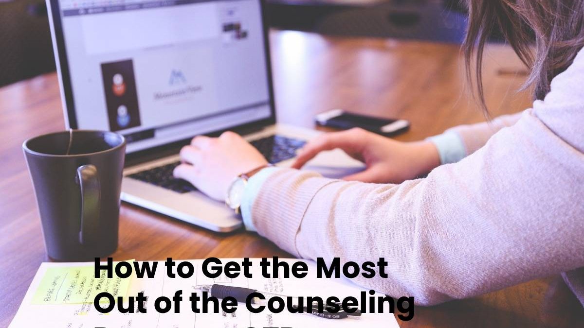 How to Get the Most Out of the Counseling Process