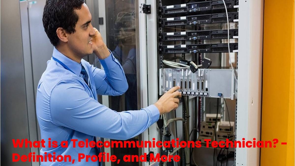 What is a Telecommunications Technician? – Definition, Profile, and More