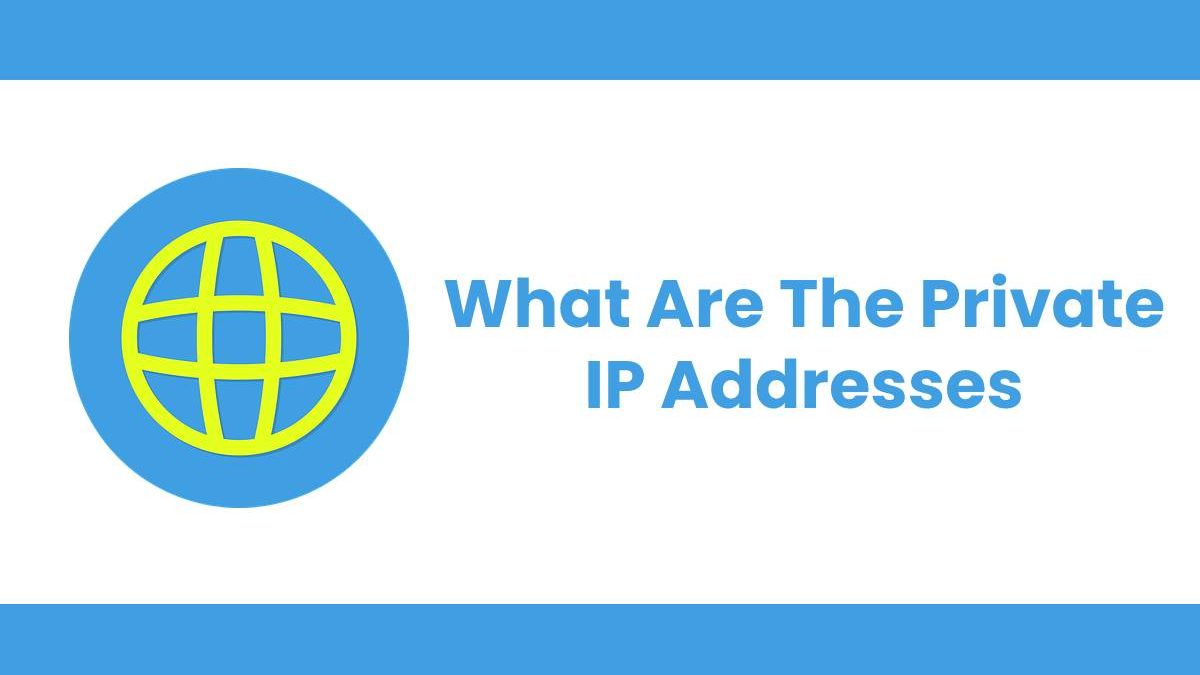 What Are The Private IP Addresses