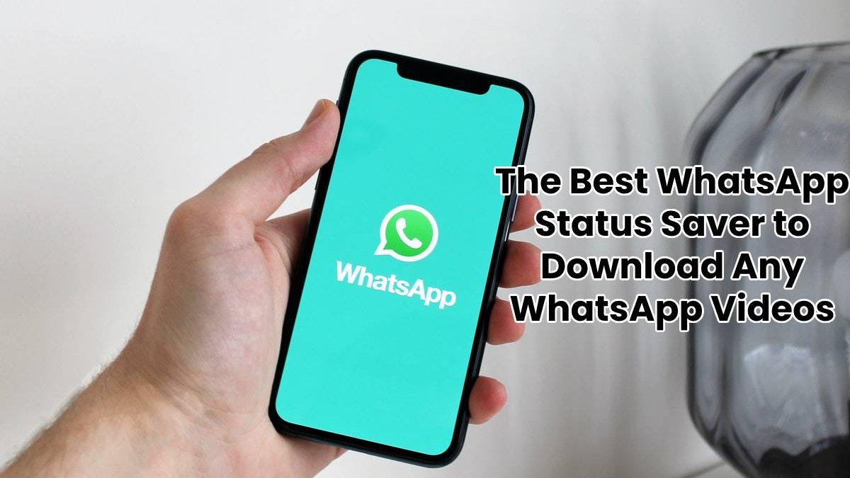 The Best WhatsApp Status Saver to Download Any WhatsApp Videos