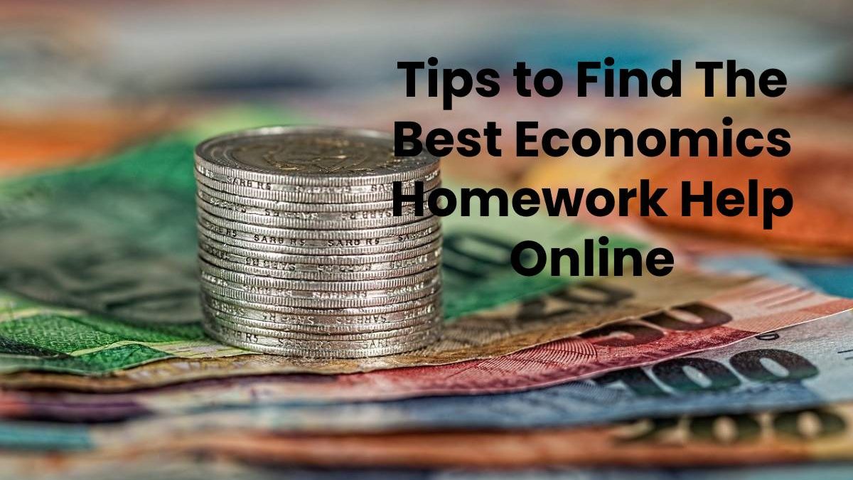 Tips to Find The Best Economics Homework Help Online