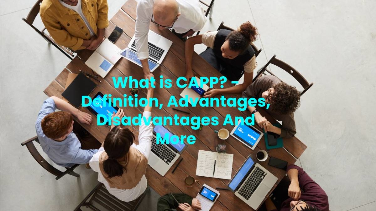 What is CAPP? – Definition, Advantages, Disadvantages And More